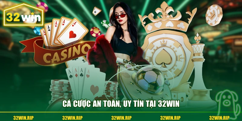 Cá cược an toàn, uy tín tại 32win