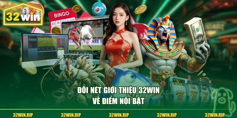Đôi nét giới thiệu 32win về điểm nổi bật