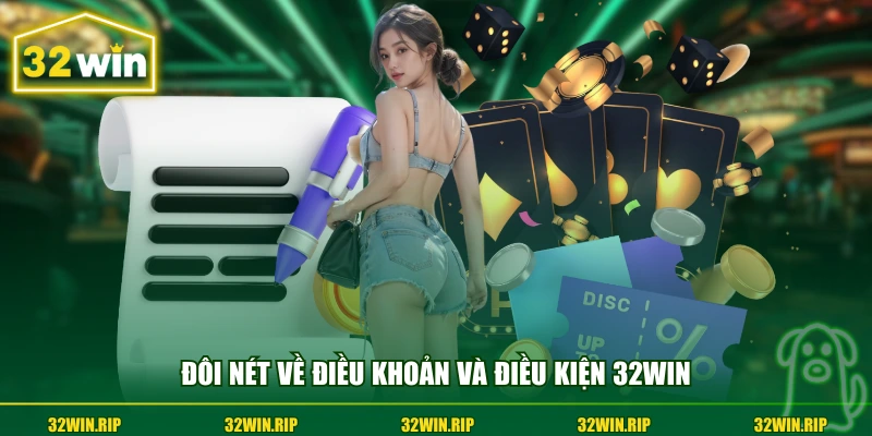 Đôi nét về điều khoản và điều kiện 32win