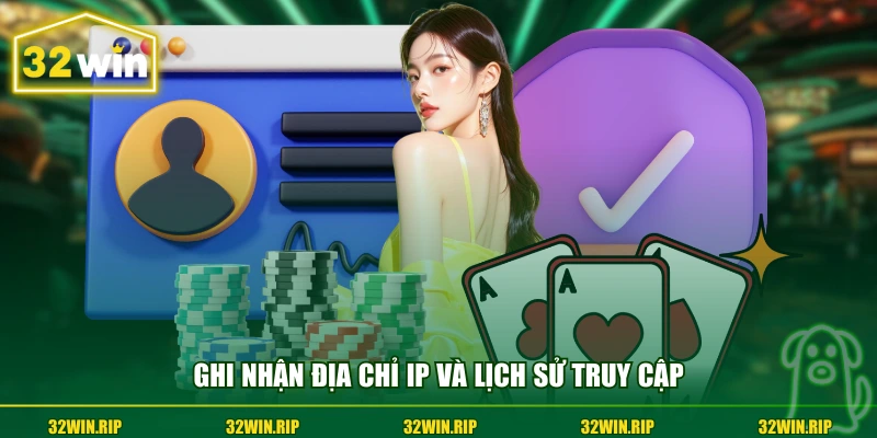 Ghi nhận địa chỉ IP và lịch sử truy cập