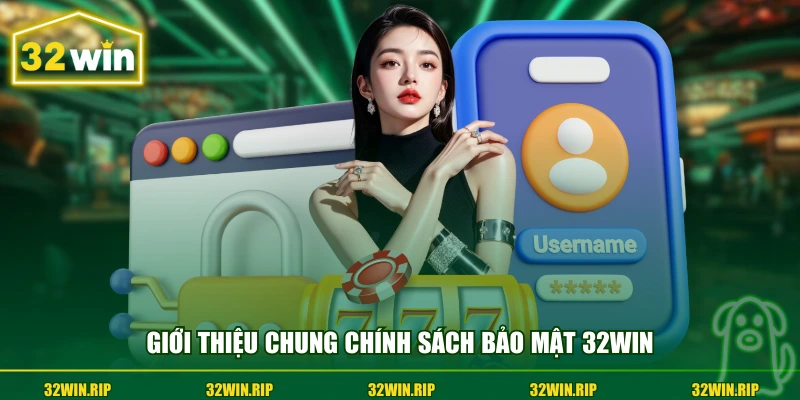 Giới thiệu chung chính sách bảo mật 32win