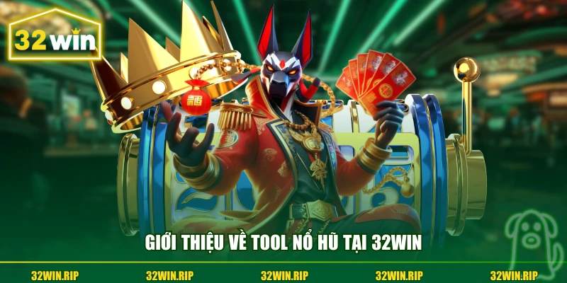 Giới thiệu về tool nổ hũ tại 32win