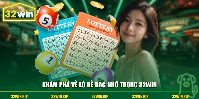 Khám phá về lô đề bạc nhớ trong 32win