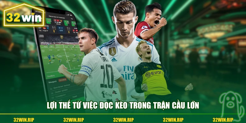 Lợi thế từ việc đọc kèo trong trận cầu lớn