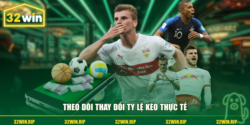 Theo dõi thay đổi tỷ lệ kèo thực tế