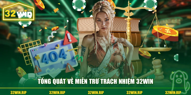 Tổng quát về miễn trừ trách nhiệm 32win