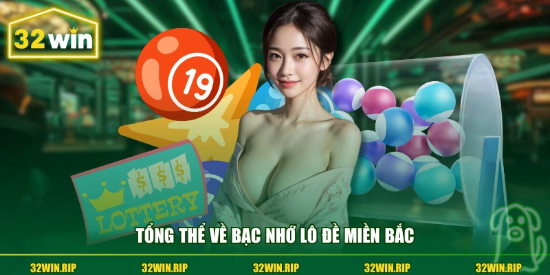 Tổng thể về bạc nhớ lô đề miền bắc