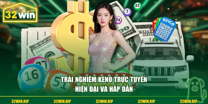 Trải nghiệm Keno trực tuyến hiện đại và hấp dẫn